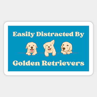 Easily Distracted By Golden Retrievers Magnet